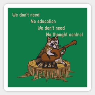 WE DON'T NEED NO EDUCATION RACOON Sticker